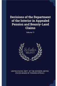 Decisions of the Department of the Interior in Appealed Pension and Bounty-Land Claims; Volume 11