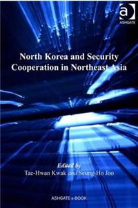 North Korea and Security Cooperation in Northeast Asia