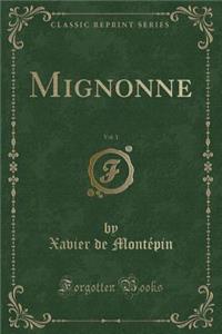 Mignonne, Vol. 1 (Classic Reprint)