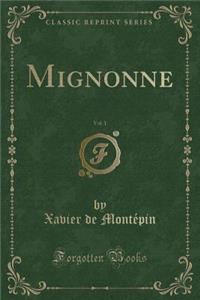 Mignonne, Vol. 1 (Classic Reprint)