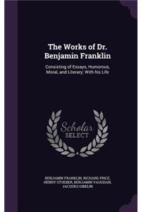 The Works of Dr. Benjamin Franklin