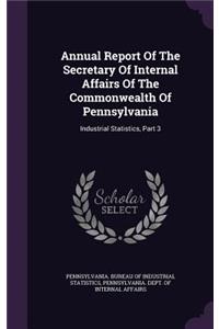 Annual Report Of The Secretary Of Internal Affairs Of The Commonwealth Of Pennsylvania