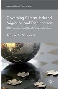 Governing Climate Induced Migration and Displacement