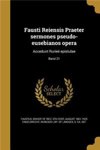 Fausti Reiensis Praeter sermones pseudo-eusebianos opera