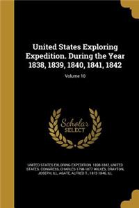 United States Exploring Expedition. During the Year 1838, 1839, 1840, 1841, 1842; Volume 10