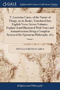 T. LUCRETIUS CARUS, OF THE NATURE OF THI