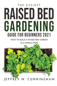 The Easiest Raised Bed Gardening Guide for Beginners 2021