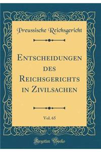 Entscheidungen Des Reichsgerichts in Zivilsachen, Vol. 65 (Classic Reprint)