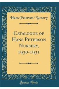 Catalogue of Hans Peterson Nursery, 1930-1931 (Classic Reprint)