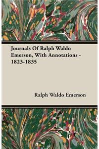 Journals Of Ralph Waldo Emerson, With Annotations - 1823-1835