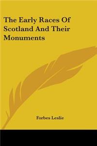 Early Races Of Scotland And Their Monuments