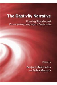 Captivity Narrative: Enduring Shackles and Emancipating Language of Subjectivity