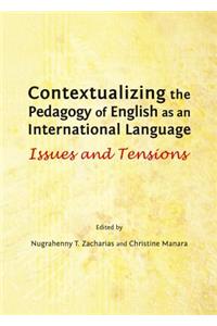 Contextualizing the Pedagogy of English as an International Language: Issues and Tensions