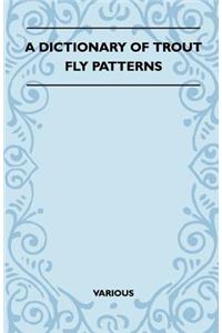 A Dictionary Of Trout Fly Patterns