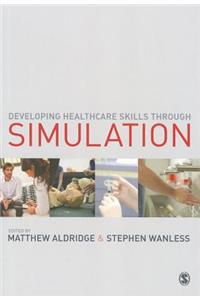 Developing Healthcare Skills Through Simulation