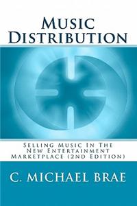 Music Distribution: Selling Music in the New Entertainment Marketplace (2nd Edition)