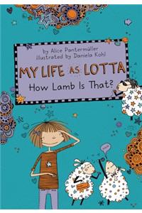 My Life as Lotta: How Lamb Is That?
