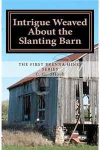 Intrigue Weaved about the Slanting Barn