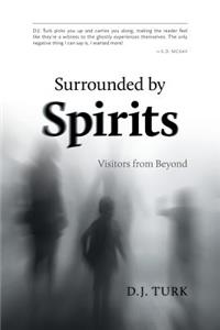 Surrounded by Spirits: Visitors from Beyond