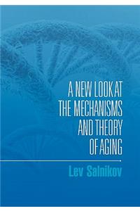 New Look at the Mechanisms and Theory of Aging