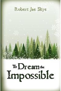 To Dream the Impossible