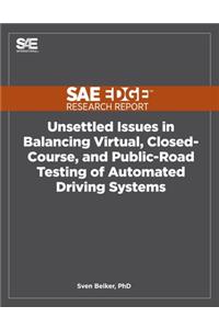 Unsettled Issues in Balancing Virtual, Closed-Course, and Public-Road Testing of Automated Driving Systems