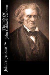 The Life of John Caldwell Calhoun