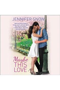 Maybe This Love Lib/E