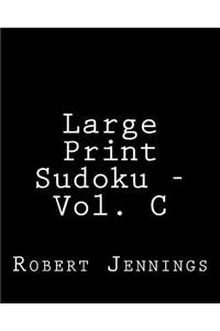 Large Print Sudoku - Vol. C