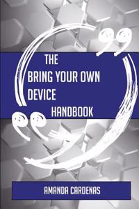 The Bring Your Own Device Handbook - Everything You Need to Know about Bring Your Own Device