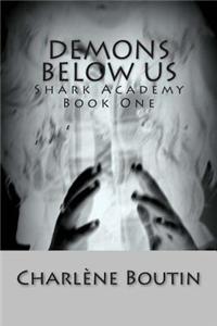 Demons Below Us: Shark Academy Book 1