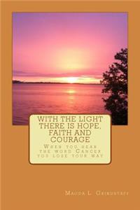 With the Light there is Hope, Faith and Courage