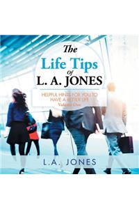The Life Tips of L. A. JONES