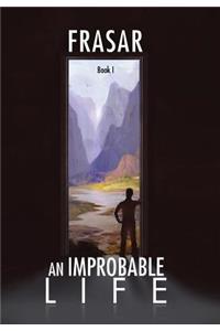 Improbable Life Book I