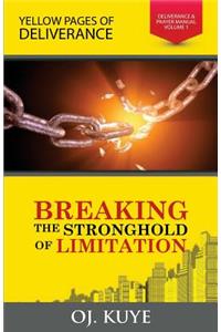 Breaking The Strongholds of Limitation