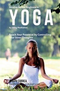 Develop Mental Toughness in Yoga by Using Meditation