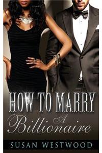 How To Marry A Billionaire