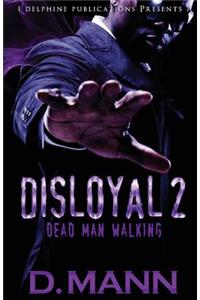 Disloyal 2 Dead Man Walking