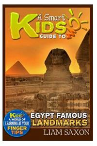 A Smart Kids Guide to Egypt Famous Landmarks: A World of Learning at Your Fingertips