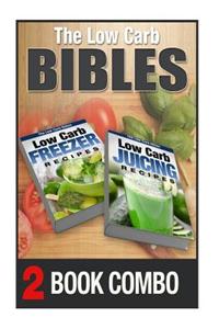 Low Carb Juicing Recipes and Low Carb Freezer Recipes