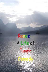 Renee - A Life of Tragic Comedy