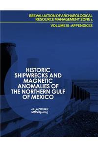 Historic Shipwrecks and Magnetic Anomalies of the Northern Gulf of Mexico Reevaluation of Archaeological Resource Management Zone 1 Volume III