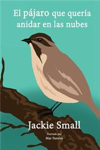 El pájaro que quería anidar en las nubes