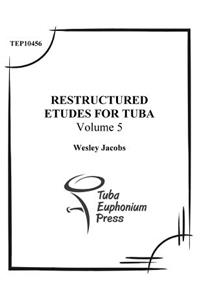 Restructured Etudes for Tuba (Volume 5)