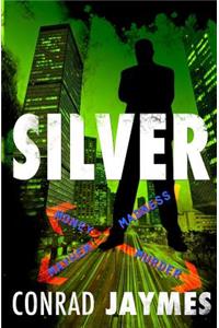 SILVER - Money & Madness, Mayhem & Murder