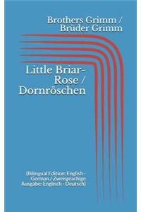 Little Briar-Rose / Dornröschen (Bilingual Edition