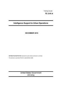 Training Circular TC 2-91.4 Intelligence Support to Urban Operations December 2015