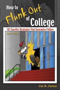 How to Flunk Out of College