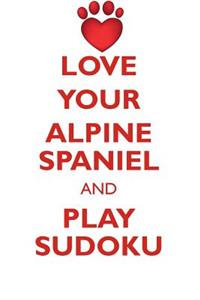 Love Your Alpine Spaniel and Play Sudoku Alpine Spaniel Sudoku Level 1 of 15