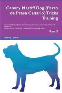 Canary Mastiff Dog (Perro de Presa Canario) Tricks Training Canary Mastiff Dog (Perro de Presa Canario) Tricks & Games Training Tracker & Workbook. Includes